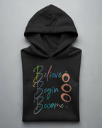 Believe and Become Unisex Pullover Hoodie